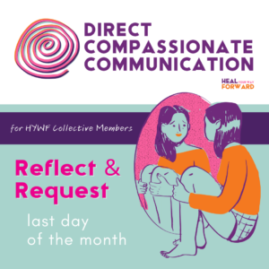 Direct Compassionate Communication: Monthly Reflect & Request (last day of the month)