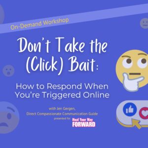 Don't Take the (Click) Bait: How to Respond When You're Triggered Online (On-Demand Resource)